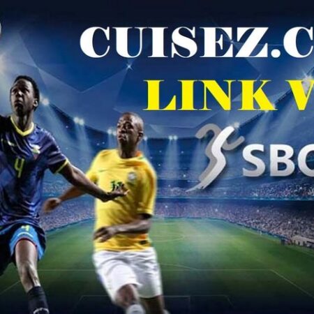 Cuisez – Link truy cập Sbobet đẳng cấp, chất lượng nhanh chóng